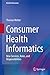 Consumer Health Informatics: New Services, Roles, and Responsibilities