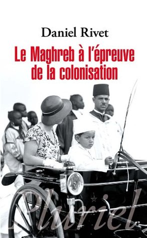 Le Maghreb à l'épreuve de la colonisation (Paperback)