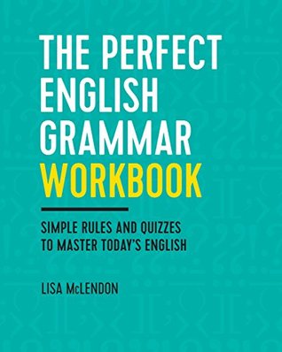 The Perfect English Grammar Workbook: Simple Rules and Quizzes to Master Today's English (Kindle Edition)