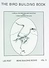 The Bird Building Book: A Manual for Preparing Bird Skeletons with a Bone Identification Guide
