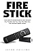 Fire Stick: Learn How To Install Kodi On Your Amazon Fire TV Stick And Turn Your Fire Stick Into The Ultimate Media Center!