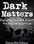 Dark Matters: Exploring the darker end of the magical spectrum