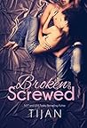Broken and Screwed by Tijan