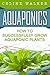 Aquaponics: How to Successf...