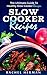 Slow Cooker Recipes: 74 Healthy, Delicious, Quick and Easy Recipes for Easy Living