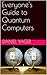 Everyone's Guide to Quantum Computers by Daniel Yager