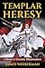 Templar Heresy: A Story of Gnostic Illumination