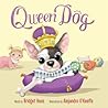 Queen Dog by Bridget Heos Queen Dog by Bridget Heos