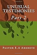 Unusual Testimonies, Part 2