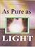 As Pure as Light