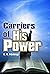Carriers of His Power