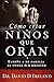 Cómo criar niños que oran: Enseñe a su familia el poder de la oración (Spanish Edition)