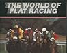 The World of Flat Racing