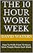 The 10 Hour Work Week: Start The 10 Hour Work Week