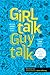 Girl Talk Guy Talk by Jesse Florea