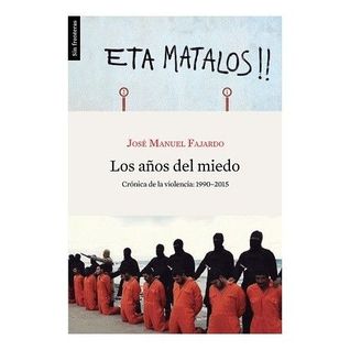 Los años del miedo: crónica de la violencia (1990-2015)