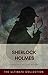 Sherlock Holmes - The Ultimate Collection by Arthur Conan Doyle