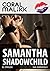 SAMANTHA SHADOWCHILD by Coral Malikk