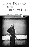 Mark Rothko, rêver de ne pas être Mark Rothko, rêver de ne pas être