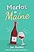 Merlot in Maine (Wine and S...
