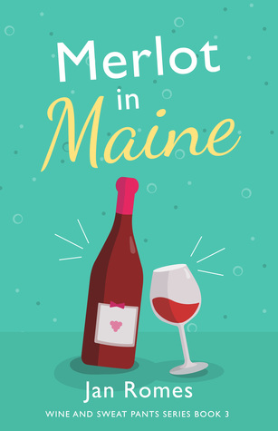 Merlot in Maine (Wine and Sweat Pants #3)