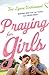 Praying for Girls by Teri Lynne Underwood