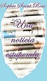 Una noticia estupenda by Sophie Saint Rose
