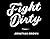 Fight Dirty