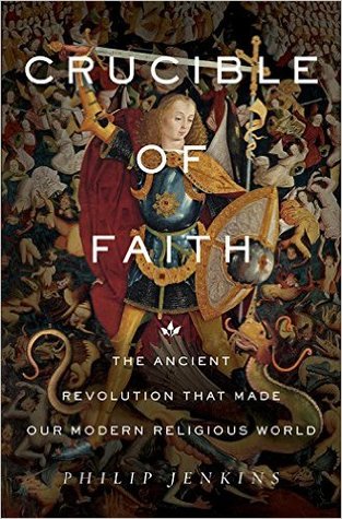 Crucible of Faith: The Ancient Revolution That Made Our Modern Religious World (Hardcover)