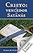 Cristo: el vencedor de Satanás (Spanish Edition)