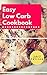 Easy Low Carb Cookbook: Easy Low Carb Diet Recipes For Weight Loss