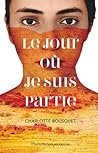 Le jour où je suis partie by Charlotte Bousquet