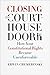 Closing the Courthouse Door: How Your Constitutional Rights Became Unenforceable