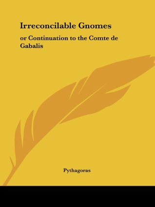 Irreconcilable Gnomes: Or Continuation to the Comte de Gabalis (Paperback)