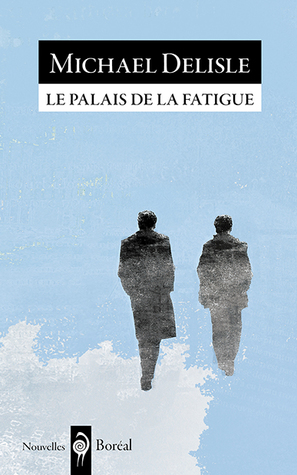 Le Palais de la fatigue (Hardcover)