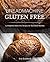 Bread Machine Gluten Free: 13 Delightful Gluten Free Recipes For Your Bread Machine