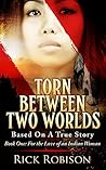 Torn Between Two Worlds: Book 1: For the Love of an Indian Woman