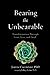 Bearing the Unbearable: Love, Loss, and the Heartbreaking Path of Grief
