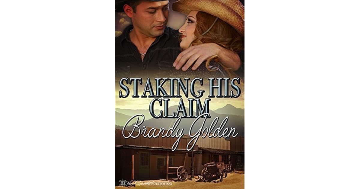 Staking His Claim by Brandy Golden