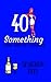 40 Something - A Novel about the X-Generation