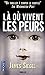 Là où vivent les peurs by James Siegel
