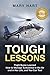 TOUGH LESSONS: Flight Nurse Learned How to Manage Turbulence in the Air and in Her Life, and You Can Too!