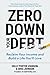 Zero Down Your Debt: Reclaim Your Income and Build a Life You'll Love