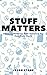 Stuff Matters: Stunning Mat...