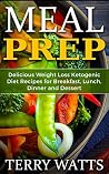 Meal Prep: Ketogenic Recipes for Weight Watchers, Weight Loss and Clean Eating (keto, ketogenic diet, ketosis)