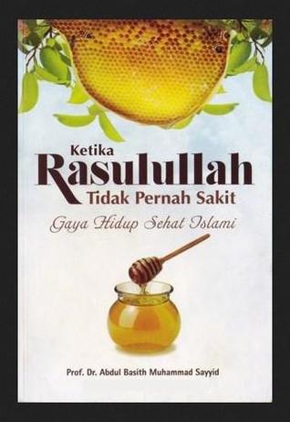 KETIKA RASULULLAH TIDAK PERNAH SAKIT