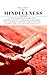 Mindfulness: The Mindfulness Experiment. A no-nonsense book on mindfulness - One man’s journey in learning how to chill out, be happy and live in the moment! ... for Happiness, Awareness, Acceptance 1)