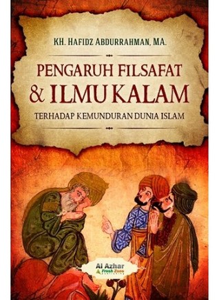 Pengaruh Filsafat & Ilmu Kalam Terhadap Kemunduran Dunia Islam (Unknown Binding)
