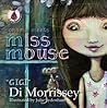 Sonoma meets Miss Mouse by Di Morrissey