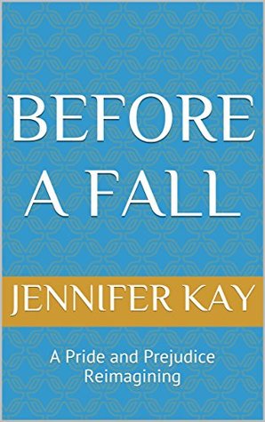 Before a Fall: A Pride and Prejudice Reimagining (Kindle Edition)